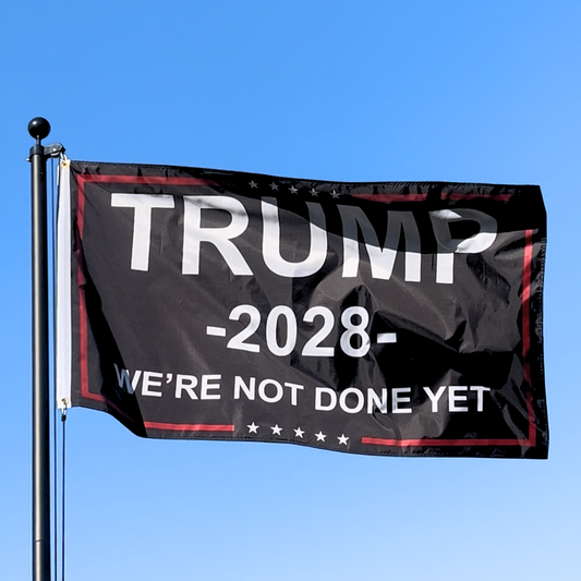We're Not Done Yet - Trump 2028 Campaign Flag - 3x5ft - Black